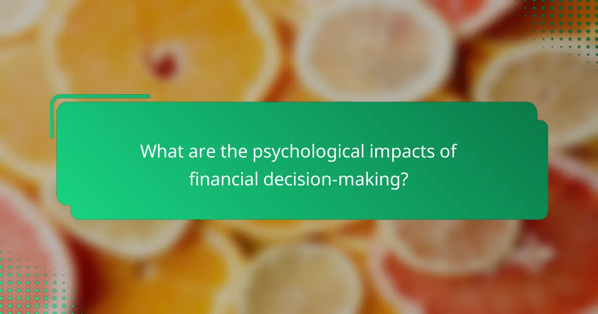 What are the psychological impacts of financial decision-making?
